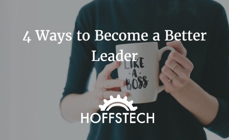 4 ways to become a better leader