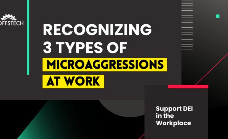 Recognizing 3 Types of Microaggressions at Work